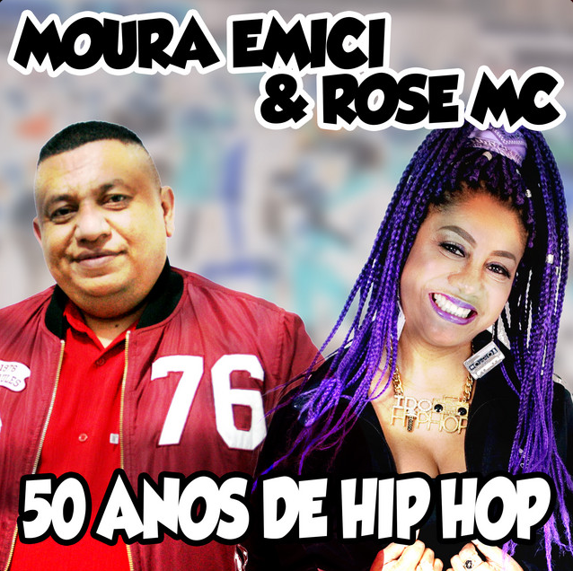 MOURA EMICI & ROSE MC – 50 Anos de Hip Hop (Spotify)